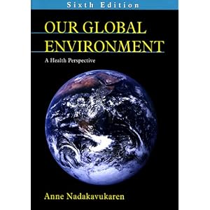 Click here to buy Our Global Environment: A Health Perspective by Anne Nadakavukaren.