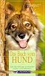 Das Buch vom Hund: Die Symbiose zwischen Hund und Mensch