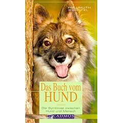 Das Buch vom Hund: Die Symbiose zwischen Hund und Mensch