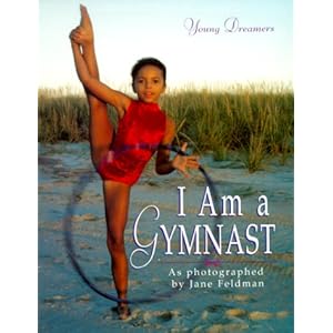 I Am a Gymnast (Young Dreamers) Jane Feldman