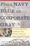 From Navy Blue to Corporate Gray: A Career Transition Guide for Navy, Marine Corps, and Coast Guard Personnel