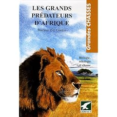 Les grands pr�dateurs d'Afrique : Biologie, �thologie et chasse