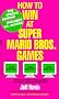 How to Win at Super Mario Bros. Games How to Win at Super Mario Bros. Games