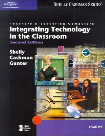 Teachers Discovering Computers: Integrating Technology in the Classroom, Second Edition (Shelly Cashman)