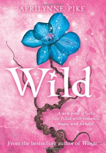 Wild (Laurel) by Pike, Aprilynne (2011) Paperback