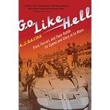 Go Like Hell: Ford, Ferrari, and Their Battle for Speed and Glory at Le Mans