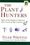 The Plant Hunters: Tales of the Botanist-Explorers Who Enriched Our Gardens (Horticulture Garden Classic)