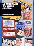 Le cartonnage. Une passion � partager