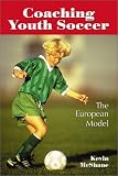 Coaching Youth Soccer: The European Model