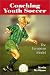 Books : Coaching Youth Soccer: The European Model