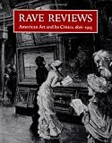 Rave Reviews : American Art and its Critics (1826 - 1925)