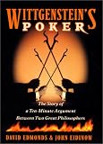Wittgenstein's Poker: The Story of a Ten-Minute Argument Between Two Great Philosophers David Edmonds, John Eidinow