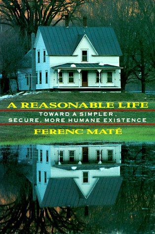 City Travel Guides Discounted  Books : A Reasonable Life: Toward a Simpler, Secure, More Humane Existence (Albetruss House)