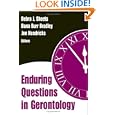 Enduring Questions in Gerontology by Debra J. Sheets RN PhD, Dana Burr Bradley PhD, and Jon Hendricks PhD