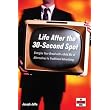 Life After the 30-Second Spot: Energize Your Brand With a Bold Mix of Alternatives to Traditional Advertising ~ Joseph Jaffe