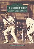 Leicestershire County Cricket Club (Archive Photographs: Images of Sport) (Archive Photographs: Images of Sport)