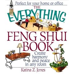The Everything Feng Shui Book: Create Harmony and Peace in Any Room (Everything (Home Improvement))