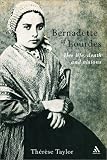 Bernadette of Lourdes: Her Life, Death and Visions