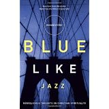 Blue Like Jazz: Nonreligious Thoughts on Christian Spirituality ~ Donald Miller