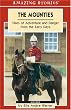 The Mounties: Tales of Adventure and Danger from the Early Days (Amazing Stories)
