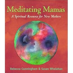 Meditating Mamas: A Spiritual Resource for New Mothers