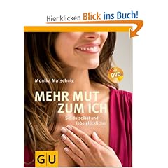 Mehr Mut zum Ich: Sei du selbst und lebe gl�cklicher (Einzeltitel Lebenshilfe)