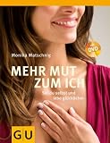 Mehr Mut zum Ich: Sei du selbst und lebe gl&uuml;cklicher (Einzeltitel Lebenshilfe) - Monika Matschnig