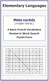 Mots Caches - A Basic French Vocabulary Review in Word-Search Puzzle Form (French Edition)