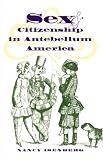 Sex and Citizenship in Antebellum America (Gender and American Culture)