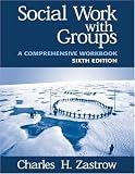 Social Work with Groups: A Comprehensive Workbook