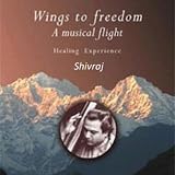 Shivraj Shitole Wings To Freedom: A Musical Flight