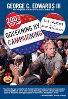 Governing by Campaigning: The Politics of the Bush Presidency, 2007 Edition (Great Questions in Politics Series) (2nd Edition) (Great Questions in Politics)