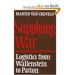 Supplying War: Logistics from Wallenstein to Patton