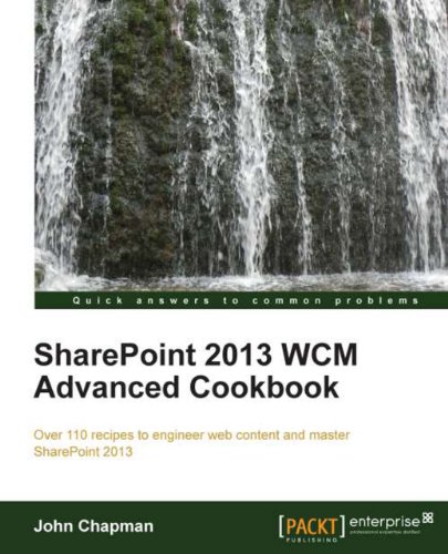 SharePoint 2013 WCM Advanced Cookbook (Quick Answers to Common Problems)