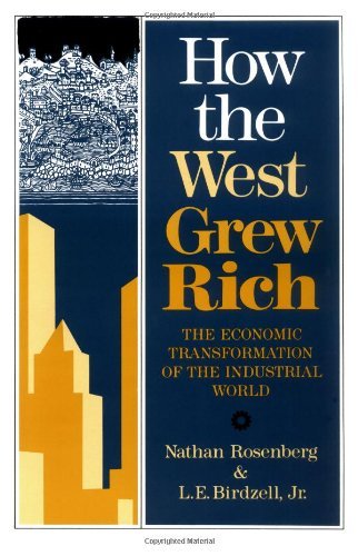 How The West Grew Rich: The Economic Transformation Of The Industrial World