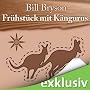 Fr�hst�ck mit K�ngurus - Australische Abenteuer von Bill Bryson