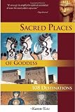 Sacred Places of Goddess: 108 Destinations (Sacred Places: 108 Destinations series)
