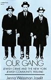 Our Gang: Jewish Crime and the New York Jewish Community, 1900-1940 (The Modern Jewish Experience)