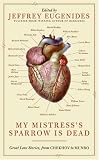 My Mistress's Sparrow is Dead: Great Love Stories from Chekhov to Munro