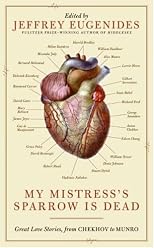 My Mistress's Sparrow is Dead: Great Love Stories from Chekhov to Munro