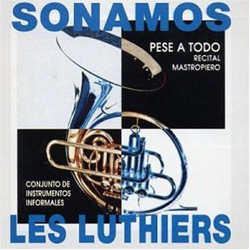 Les Luthiers - Sonamos Pese a Todo - Zortam Music
