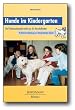 Hunde im Kindergarten: Ein Tierbesuchsprojekt nicht nur f�r Vorschulkinder - Praktische Anleitung zur tiergest�tzten Arbeit
