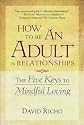 How to Be an Adult in Relationships: The Five Keys to Mindful Loving