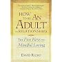 How to be an Adult in Relationships: The Five Keys to Mindful Loving