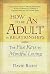 How to Be an Adult in Relationships: The Five Keys to Mindful Loving