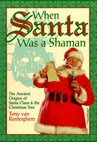 When Santa Was A Shaman: Ancient Origins of Santa Claus & the Christmas Tree under Religious in The Books Store