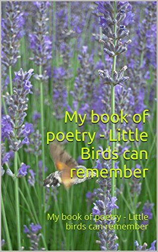 My book of poetry – Little Birds can remember: My book of poetry  – Little birds can remember