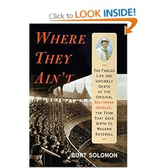 Where They Ain't: The Fabled Life and Untimely Death of the Original Baltimore Orioles, the Team That Gave Birth to Modern Baseball