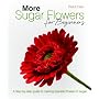 More Sugar Flowers for Beginners: A Step-by-step G&hellip by Paddi Clark