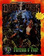 Fortress o' Fear (Deadlands RPG Boxed Set) (Deadlands (Paperback))